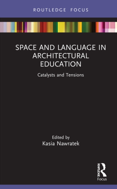 Book cover of: Space and Language in Architectural Education. By: Kasia Nawratek