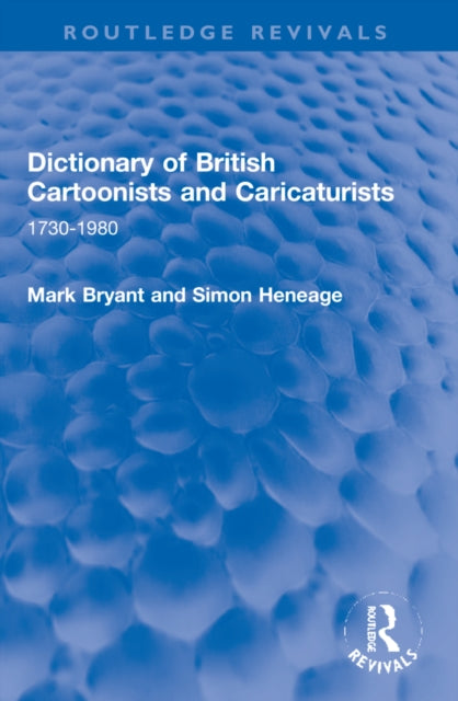 Book cover of: Dictionary of British Cartoonists and Caricaturists. By: Mark Bryant