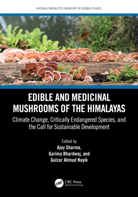 Book cover of: Edible and Medicinal Mushrooms of the Himalayas. By: Ajay Sharma