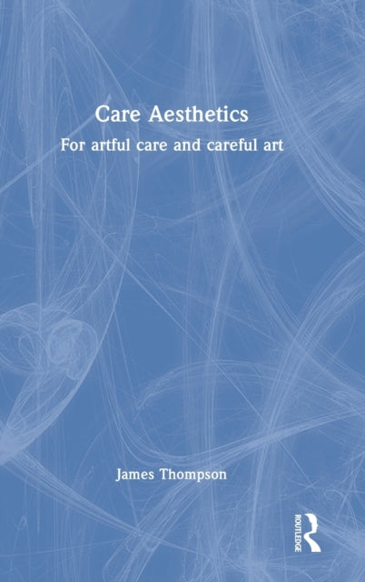 Book cover of: Care Aesthetics. By: James Thompson
