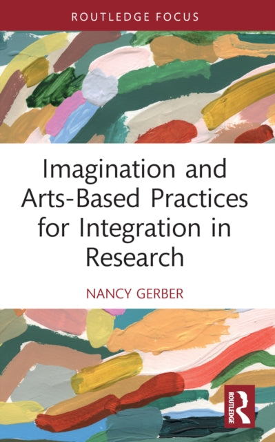 Book cover of: Imagination and Arts-Based Practices for Integration in Research. By: Nancy Gerber