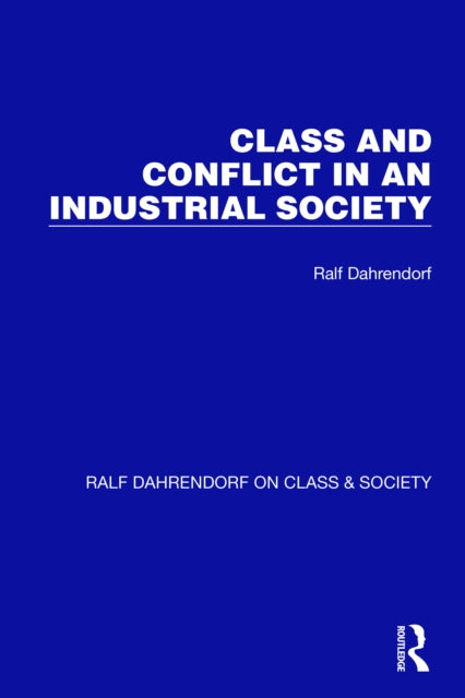 Book cover of: Class and Conflict in an Industrial Society. By: Ralf Dahrendorf