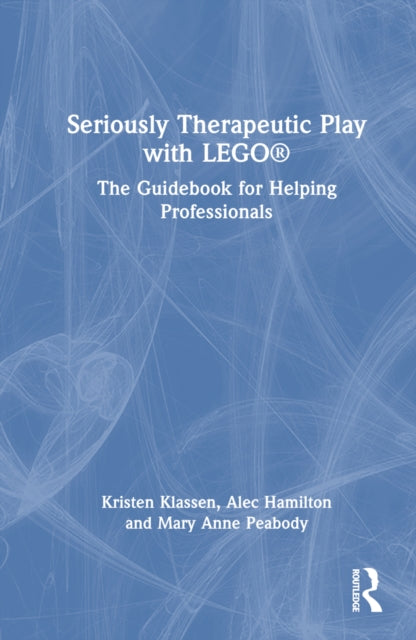Book cover of: Seriously Therapeutic Play with LEGO®. By: Kristen Klassen