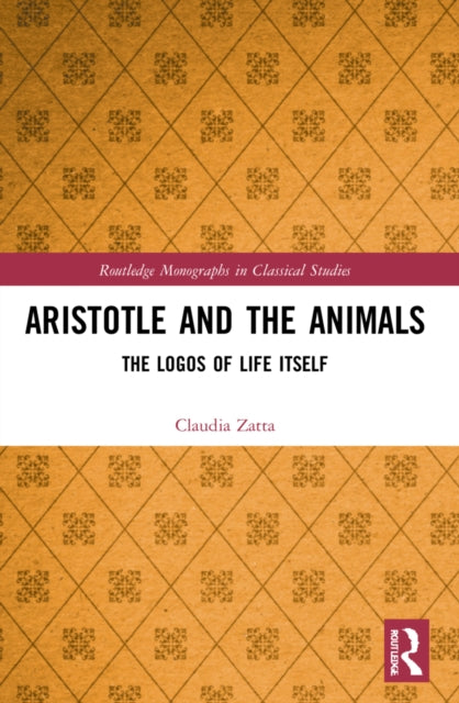 Book cover of: Aristotle and the Animals. By: Claudia Zatta