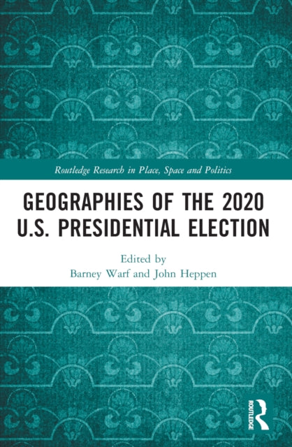 Book cover of: Geographies of the 2020 U.S. Presidential Election. By: Barney Warf