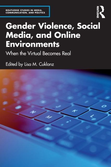 Book cover of: Gender Violence, Social Media, and Online Environments. By: Lisa M. Cuklanz