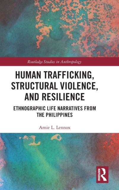 Book cover of: Human Trafficking, Structural Violence, and Resilience. By: Amie L. Lennox
