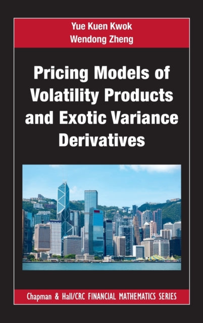 Book cover of: Pricing Models of Volatility Products and Exotic Variance Derivatives. By: Y. K. Kwok