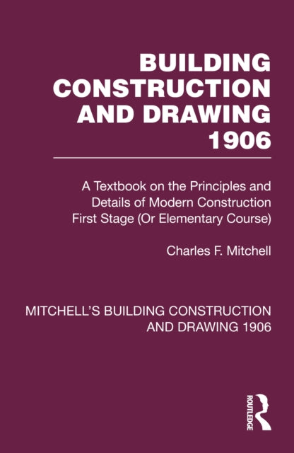 Book cover of: Building Construction and Drawing 1906. By: Charles F. Mitchell