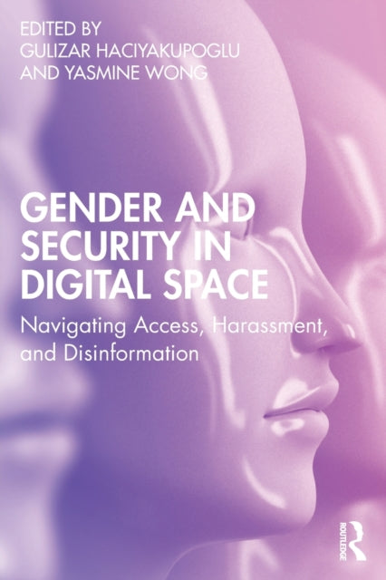 Book cover of: Gender and Security in Digital Space. By: Gulizar Haciyakupoglu