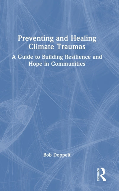 Book cover of: Preventing and Healing Climate Traumas. By: Bob Doppelt