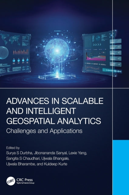 Book cover of: Advances in Scalable and Intelligent Geospatial Analytics. By: Surya Srinivas Durbha