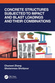 Book cover of: Concrete Structures Subjected to Impact and Blast Loadings and Their Combinations. By: Chunwei Zhang