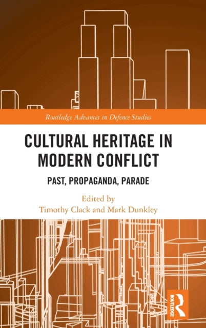 Book cover of: Cultural Heritage in Modern Conflict. By: Timothy Clack