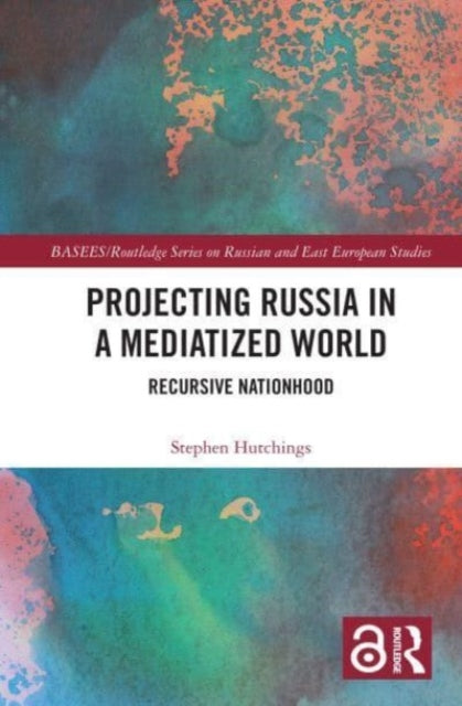 Book cover of: Projecting Russia in a Mediatized World. By: Stephen C. Hutchings