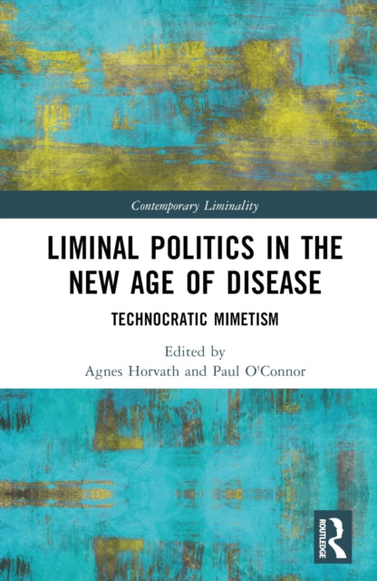 Book cover of: Liminal Politics in the New Age of Disease. By: Ágnes Horváth