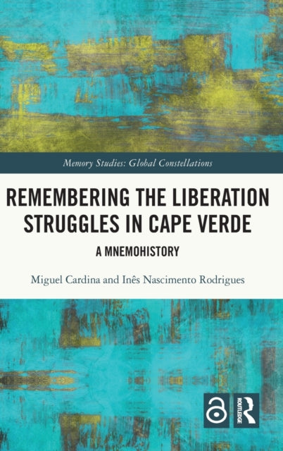 Book cover of: Remembering the Liberation Struggles in Cape Verde. By: Miguel Cardina