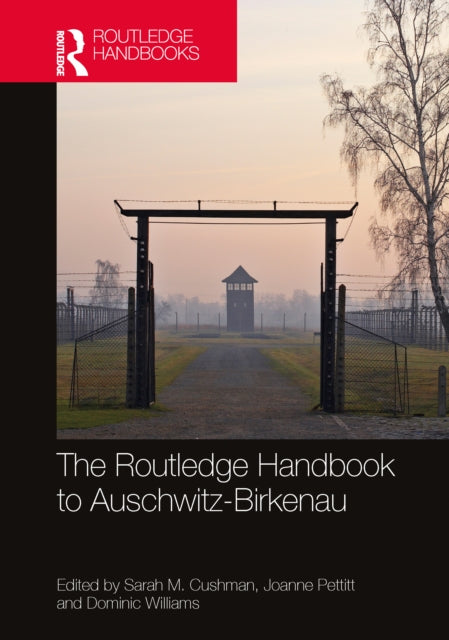 Book cover of: Routledge Handbook to Auschwitz-Birkenau