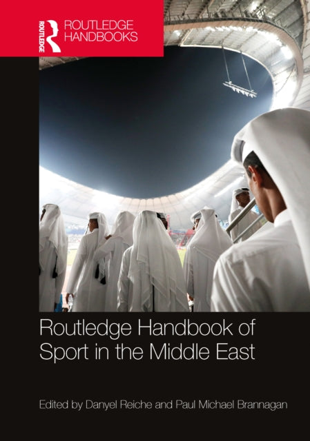 Book cover of: Routledge Handbook of Sport in the Middle East. By: Danyel Reiche