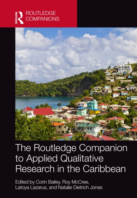 Book cover of: Routledge Companion to Applied Qualitative Research in the Caribbean. By: Corin A. Bailey
