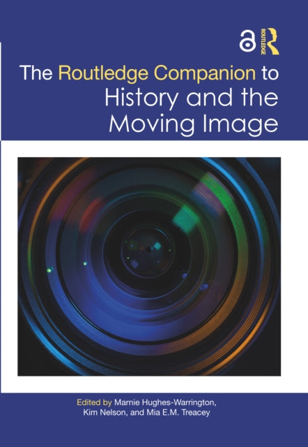 Book cover of: Routledge Companion to History and the Moving Image. By: Marnie Hughes-Warrington