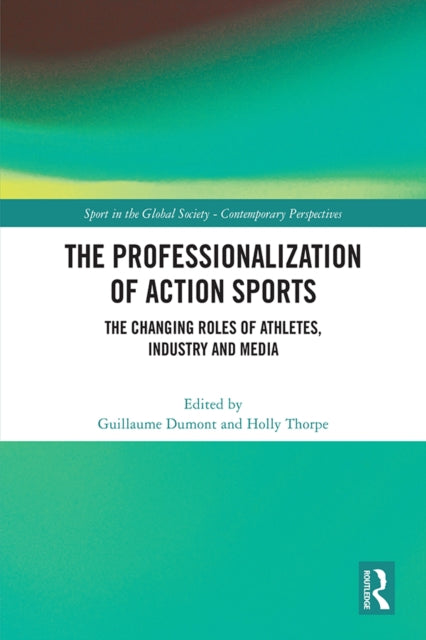 Book cover of: Professionalization of Action Sports. By: Guillaume Dumont
