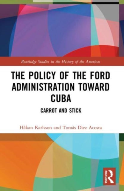 Book cover of: Policy of the Ford Administration Toward Cuba. By: Håkan Karlsson