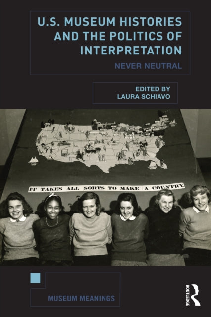 Book cover of: U.S. Museum Histories and the Politics of Interpretation. By: Laura Schiavo