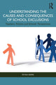 Book cover of: Understanding the Causes and Consequences of School Exclusions. By: Feyisa Demie