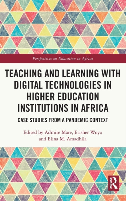 Book cover of: Teaching and Learning with Digital Technologies in Higher Education Institutions in Africa. By: Admire Mare