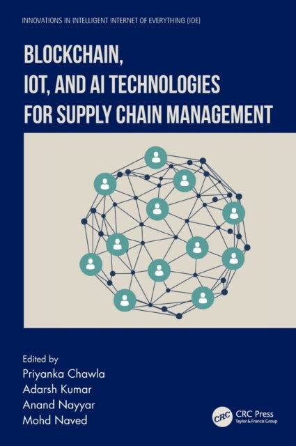 Book cover of: Blockchain, IoT, and AI Technologies for Supply Chain Management. By: Priyanka Chawla
