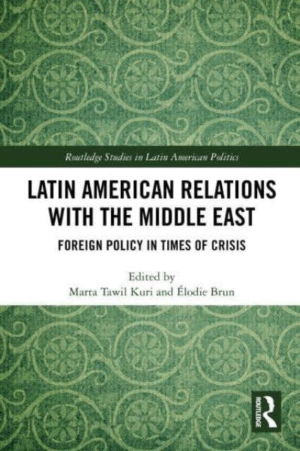 Book cover of: Latin American Relations with the Middle East. By: Marta Tawil Kuri