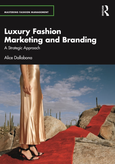 Book cover of: Luxury Fashion Marketing and Branding. By: Alice Dallabona