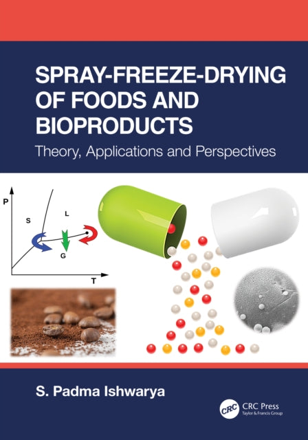 Book cover of: Spray-Freeze-Drying of Foods and Bioproducts. By: S. Padma Ishwarya