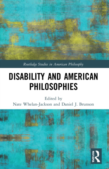 Book cover of: Disability and American Philosophies. By: Nate Whelan-Jackson