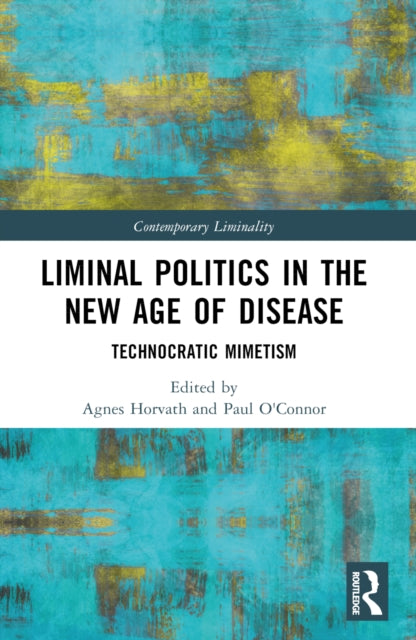Book cover of: Liminal Politics in the New Age of Disease. By: Ágnes Horváth