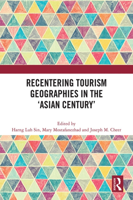 Book cover of: Recentering Tourism Geographies in the ‘Asian Century’. By: Harng Luh Sin