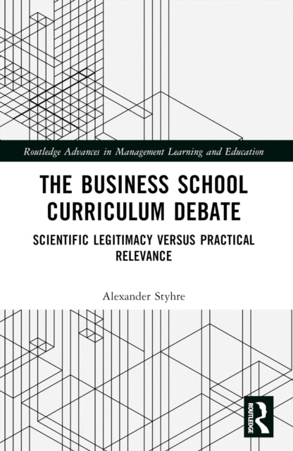 Book cover of: Business School Curriculum Debate. By: Alexander Styhre
