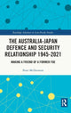 Book cover of: Australia-Japan Defence and Security Relationship 1945-2021. By: Peter McDermott