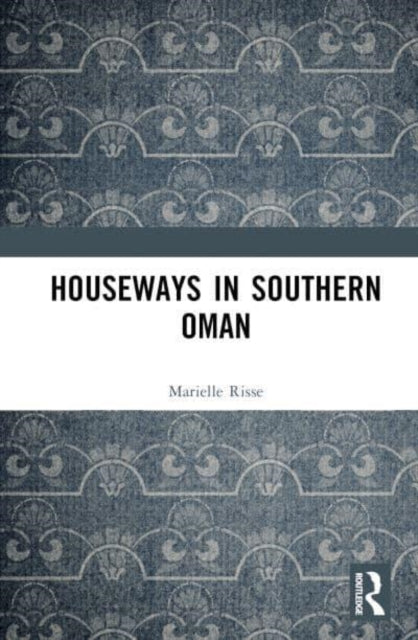 Book cover of: Houseways in Southern Oman. By: Marielle Risse