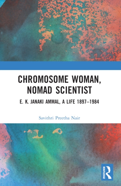 Book cover of: Chromosome Woman, Nomad Scientist. By: Savithri Preetha Nair