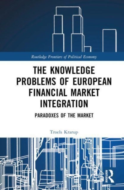 Book cover of: Knowledge Problems of European Financial Market Integration. By: Troels Krarup