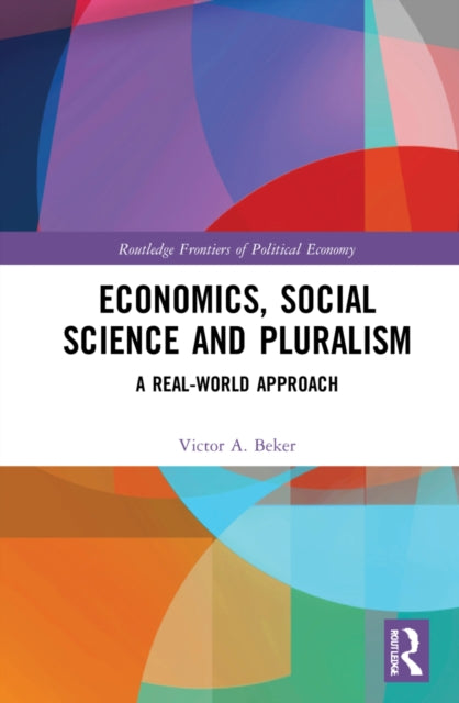 Book cover of: Economics, Social Science and Pluralism. By: Víctor A. Beker