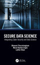 Book cover of: Secure Data Science. By: Bhavani M. Thuraisingham