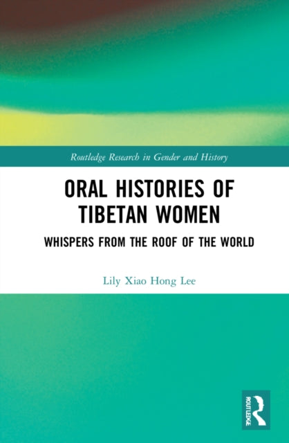 Book cover of: Oral Histories of Tibetan Women. By: Lily Xiao Hong Lee