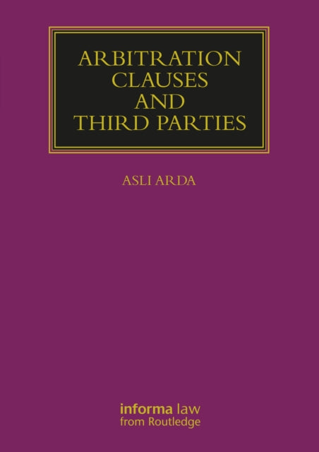 Book cover of: Arbitration Clauses and Third Parties. By: Asl Arda