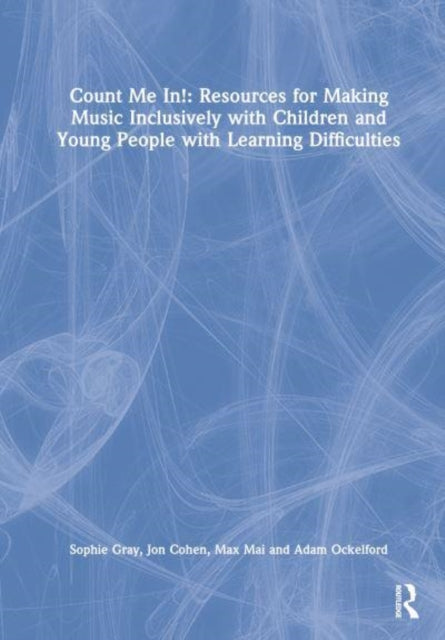 Book cover of: Count Me In!: Resources for Making Music Inclusively with Children and Young People with Learning Difficulties. By: Adam Ockelford