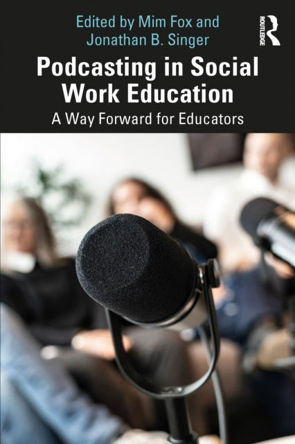 Book cover of: Podcasting in Social Work Education. By: Mim Fox