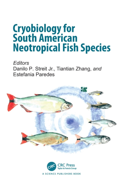 Book cover of: Cryobiology for South American Neotropical Fish Species. By: Danilo Pedro Streit