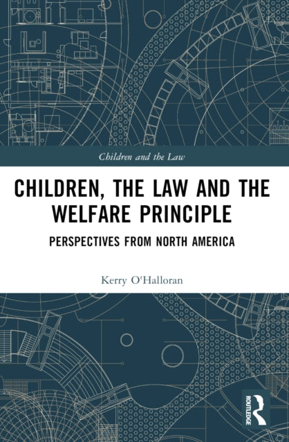 Book cover of: Children, the Law and the Welfare Principle. By: Kerry OHalloran